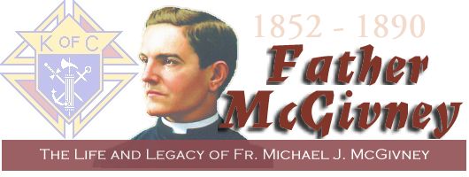 The Life and Legacy Of Fr. Michael J. McGivney